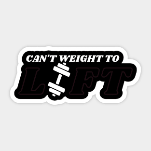 can't weight to lift, fitness work Sticker